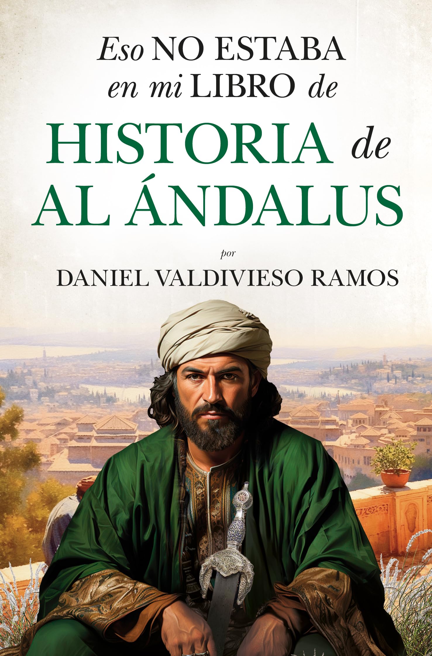 Eso no estaba en mi libro de Historia de Al Ándalus (Ensayo y divulgación (Bolsillo)) Politics & History