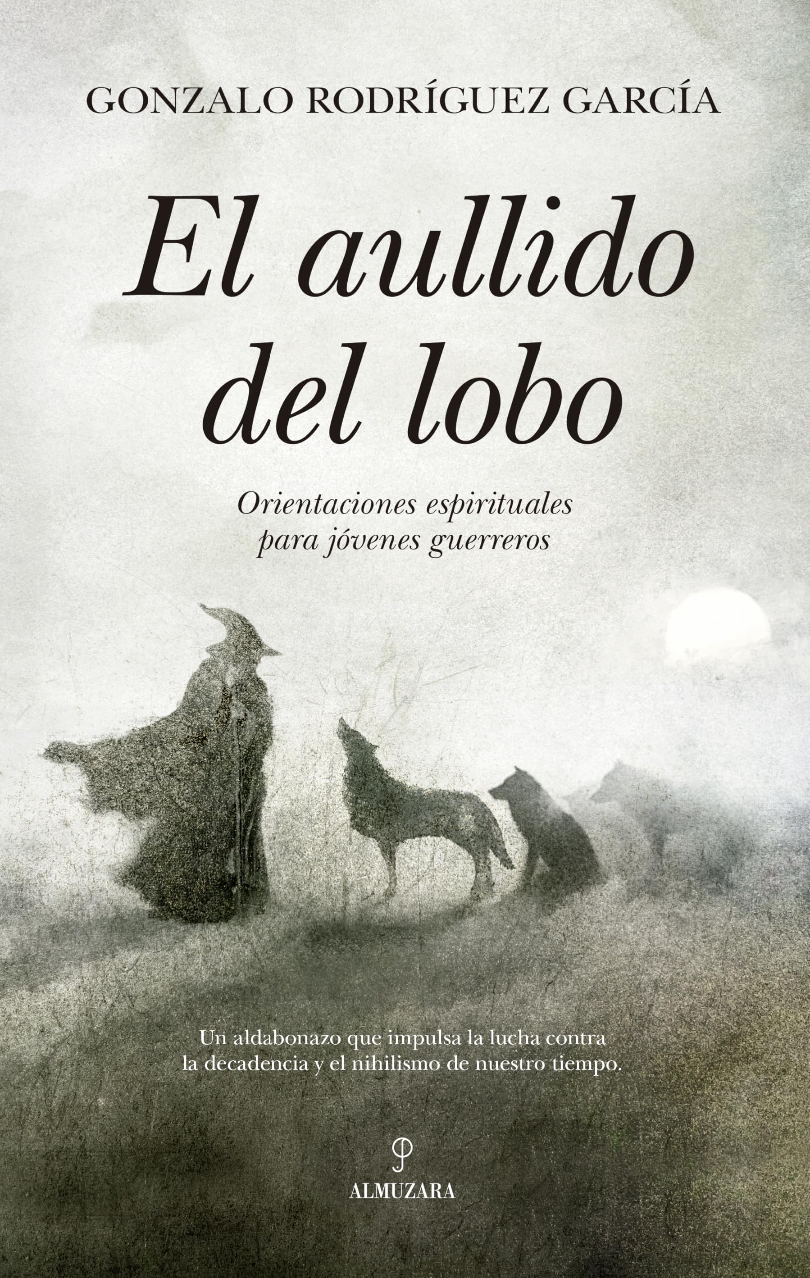 El aullido del lobo: Orientaciones espirituales para jóvenes guerreros (Filosofía, cultura y sociedad) Philosophy