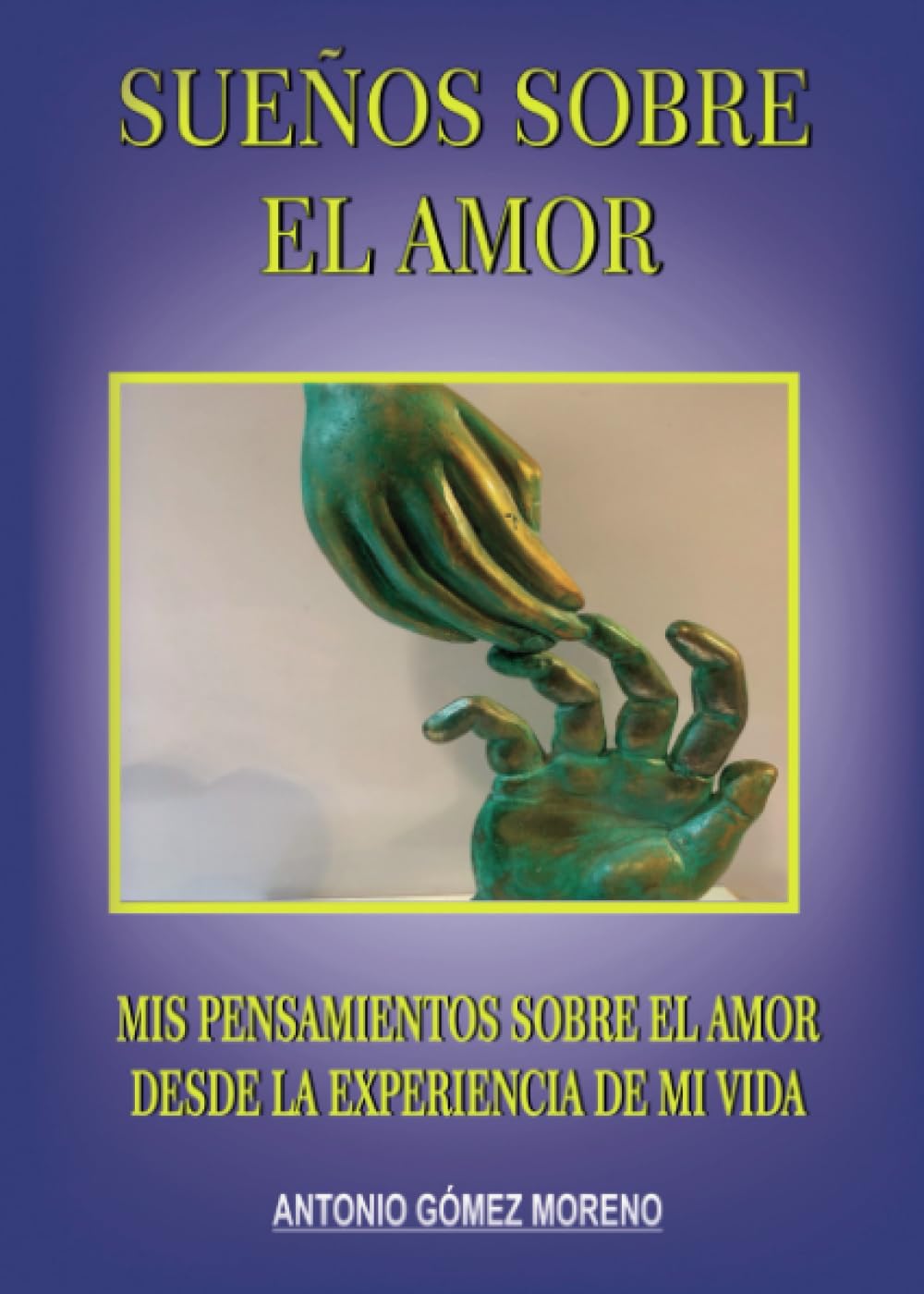 Sueños sobre el amor y mis pensamientos sobre el amor desde la experiencia de mi vida book