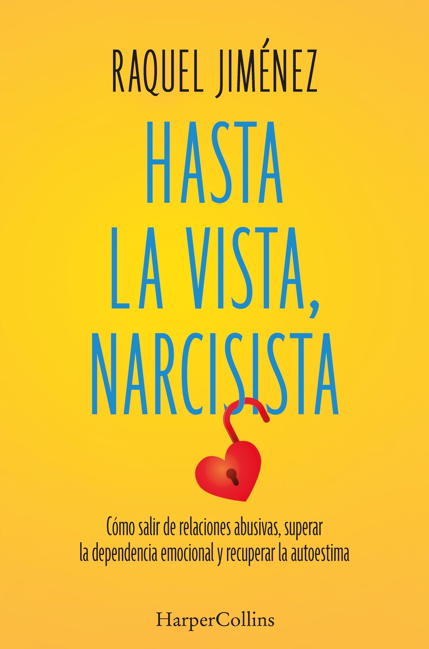Hasta la vista, narcisista: Cómo salir de relaciones abusivas, superar la dependencia emocional y recuperar la autoestima Psychology