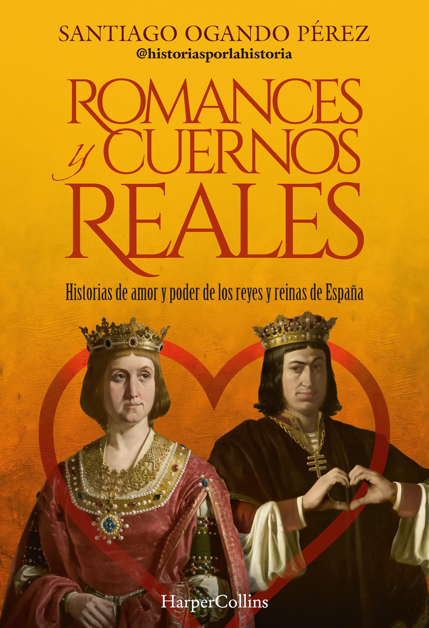 Romances y cuernos reales: Historias de amor y poder de los reyes y reinas de España Politics & History