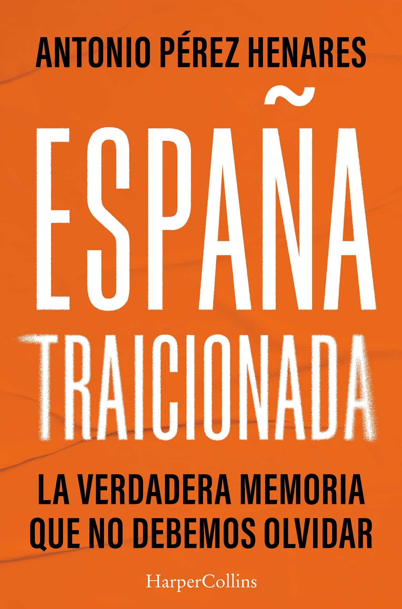 España traicionada: La verdadera memoria que no debemos olvidar Social Sciences