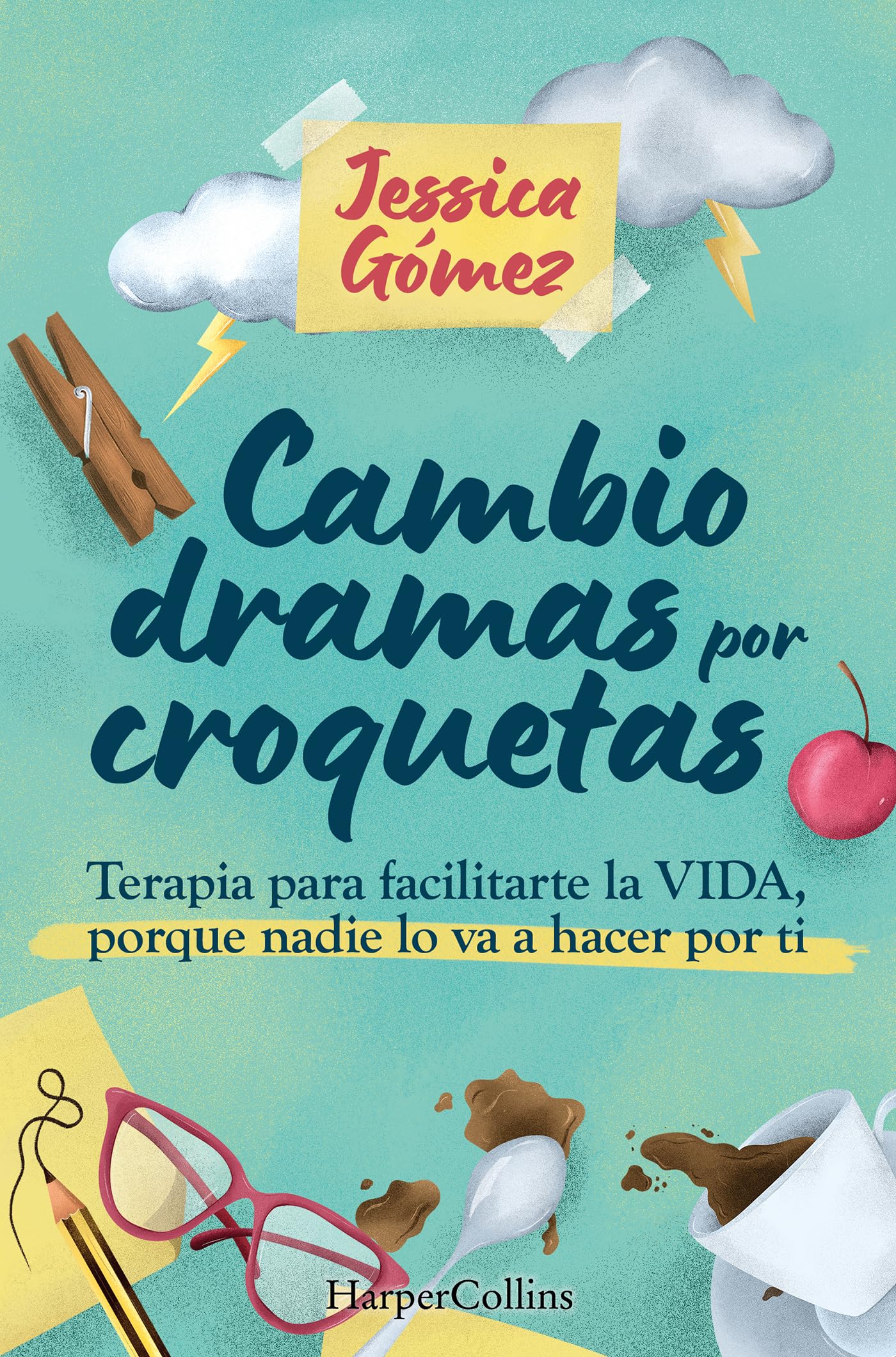 Cambio dramas por croquetas: Terapia para facilitarte la vida, porque nadie lo va a hacer por ti Business, Finance & Career