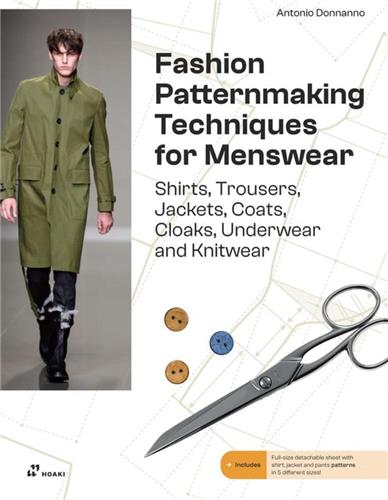 Fashion Patternmaking for Menswear. A Complete Reference Guide to Making Shirts, Trousers, Jackets, Coats, Cloaks, Knitwear and Underwear General education