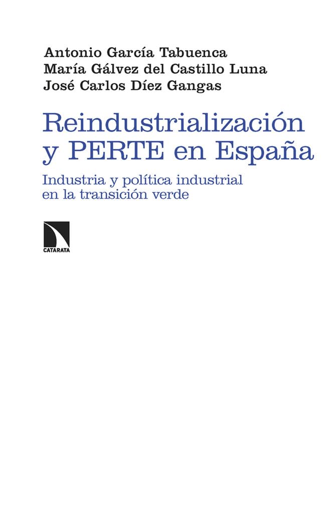 Reindustrialización y PERTE en España: Industria y política industrial en la transición verde (Investigación y Debate, Band 460) Business, Finance & Career