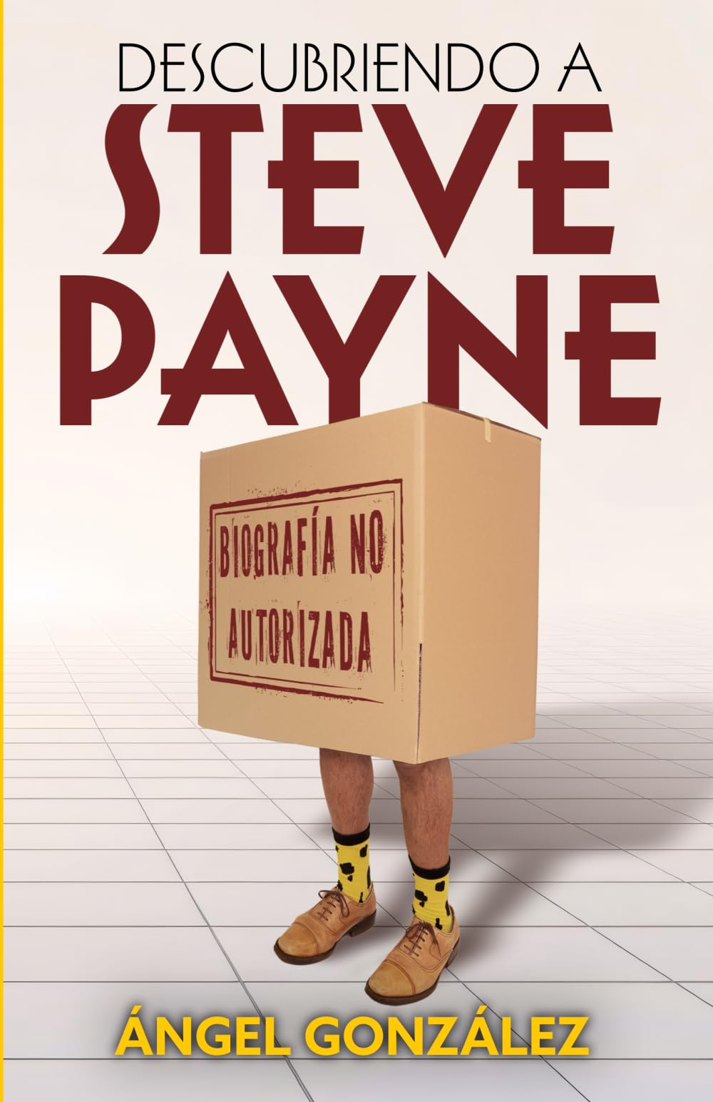 Descubriendo a Steve Payne: Biografía no autorizada Books