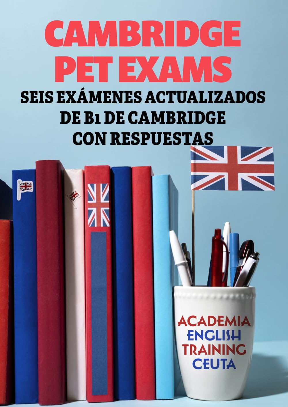 Cambridge Pet Exams: Seis exámenes actualizados de b1 de cambridge con respuestas Books