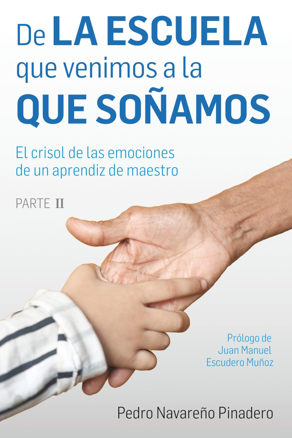 De la escuela que venimos a la que soñamos: El crisol de las emociones de un aprendiz de maestro. Parte II Books