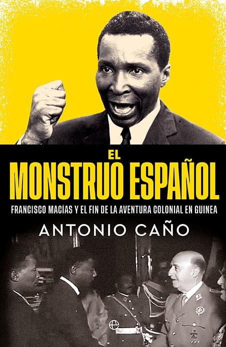 El monstruo español: Francisco Macías y el final de la aventura colonial en Guinea (Biografías y Memorias) Memories