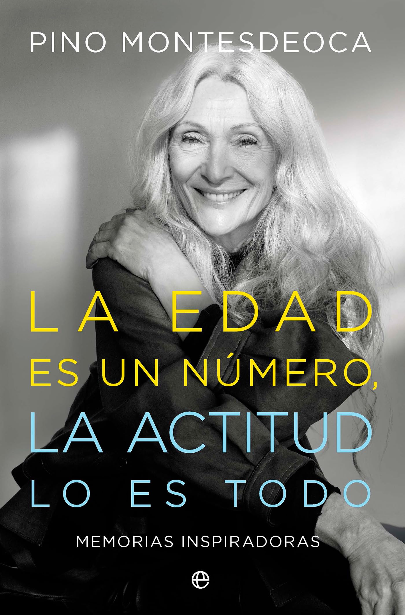 La edad es un número. La actitud lo es todo Books