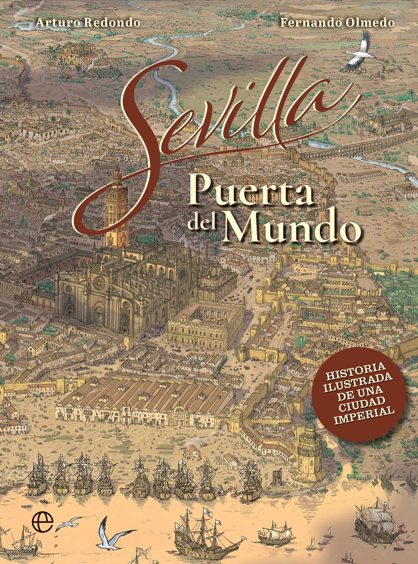 Sevilla, puerta del mundo: Historia ilustrada de una ciudad imperial Architecture