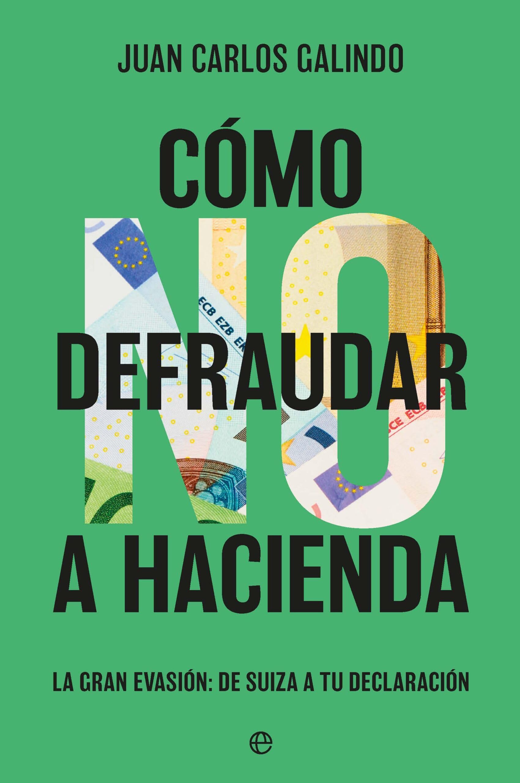 Como no defraudar a Hacienda: La gran evasión: de Suiza a tu declaración Business & Technology
