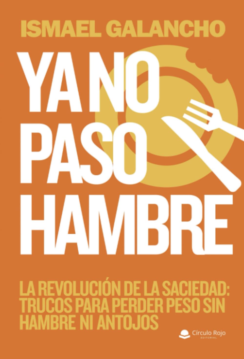 Ya no paso hambre. La revolución de la saciedad: trucos para perder peso sin hambre ni antojos Medicine