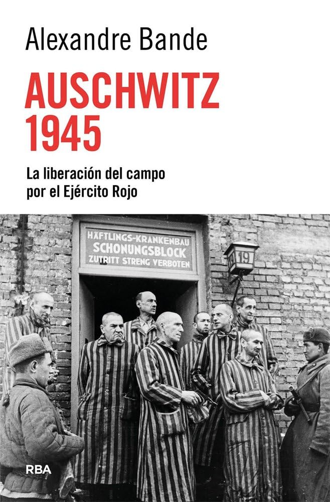 Auschwitz 1945:liberacion del campo por ejercito rojo German history