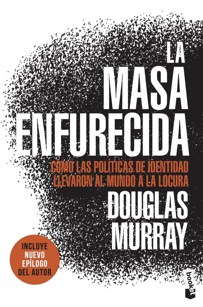 La masa enfurecida: Cómo las políticas de identidad llevaron al mundo a la locura (Ciencias Humanas y Sociales) Books