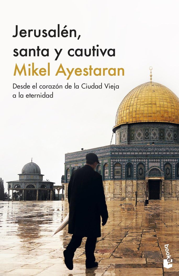 Jerusalén, santa y cautiva: Desde el corazón de la Ciudad Vieja a la eternidad (Actualidad) Religion & Esotericism