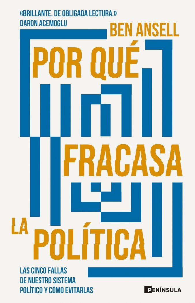 Por qué fracasa la política: Las cinco fallas de nuestro sistema político y cómo evitarlas (ACTUALIDAD) Politics & History