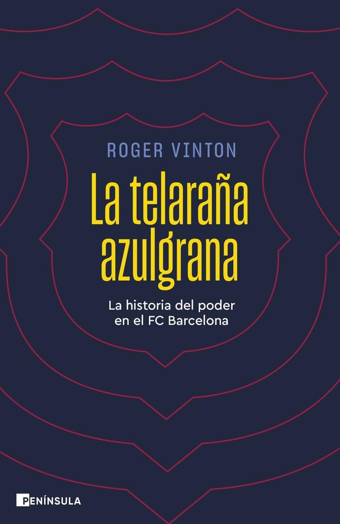 La telaraña azulgrana: La historia del poder en el FC Barcelona (ACTUALIDAD) Books
