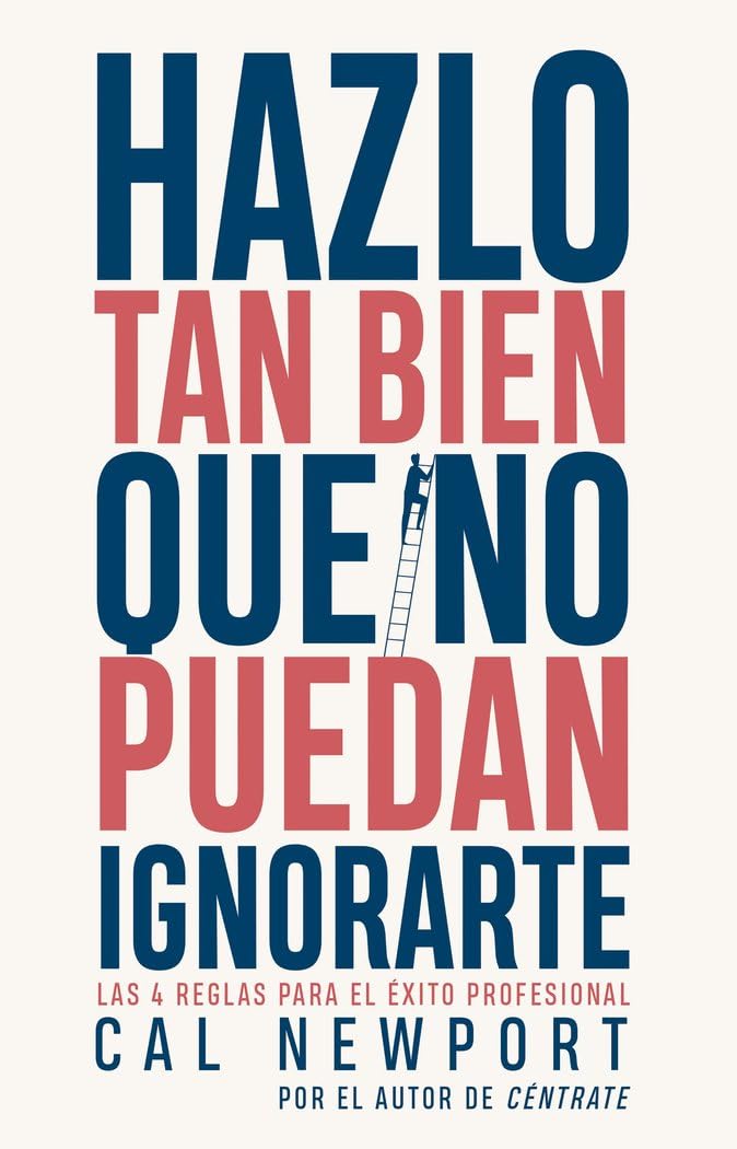 Hazlo tan bien que no puedan ignorarte: Las cuatro reglas para el éxito profesional (PENINSULA) Business, Finance & Career