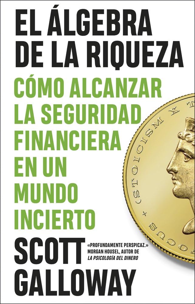 El álgebra de la riqueza: Cómo alcanzar la libertad financiera en un mundo incierto (IMPULSA) Business, Finance & Career