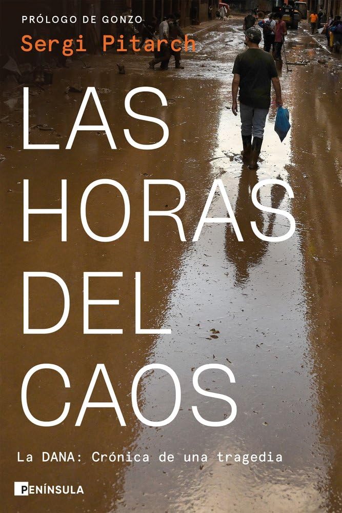Las horas del caos: La dana. Crónica de una tragedia (PENINSULA) Essays & Short Stories