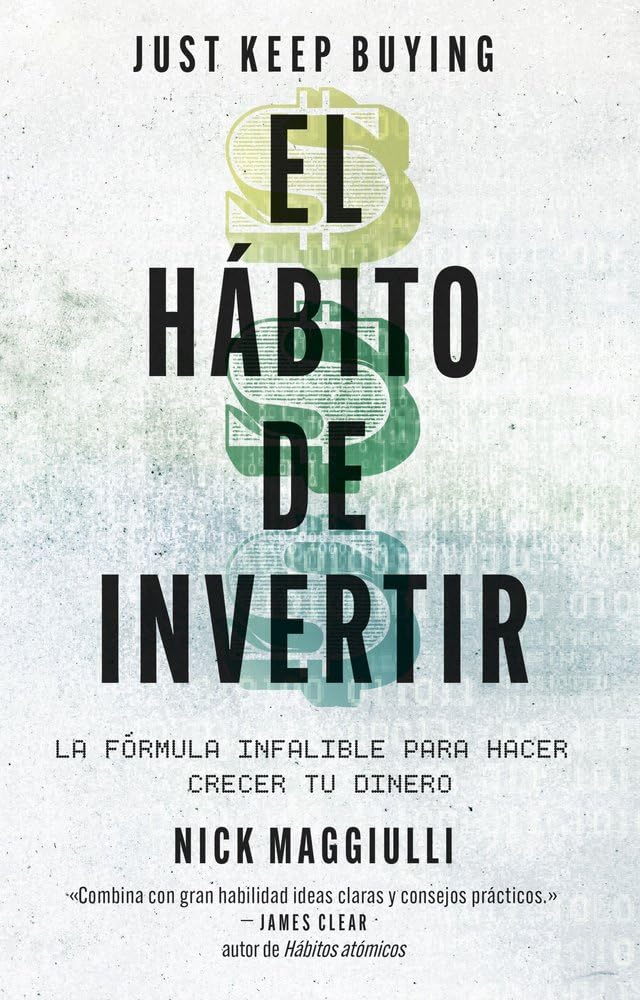 El hábito de invertir (Just Keep Buying): La fórmula infalible para ahorrar y ganar dinero book