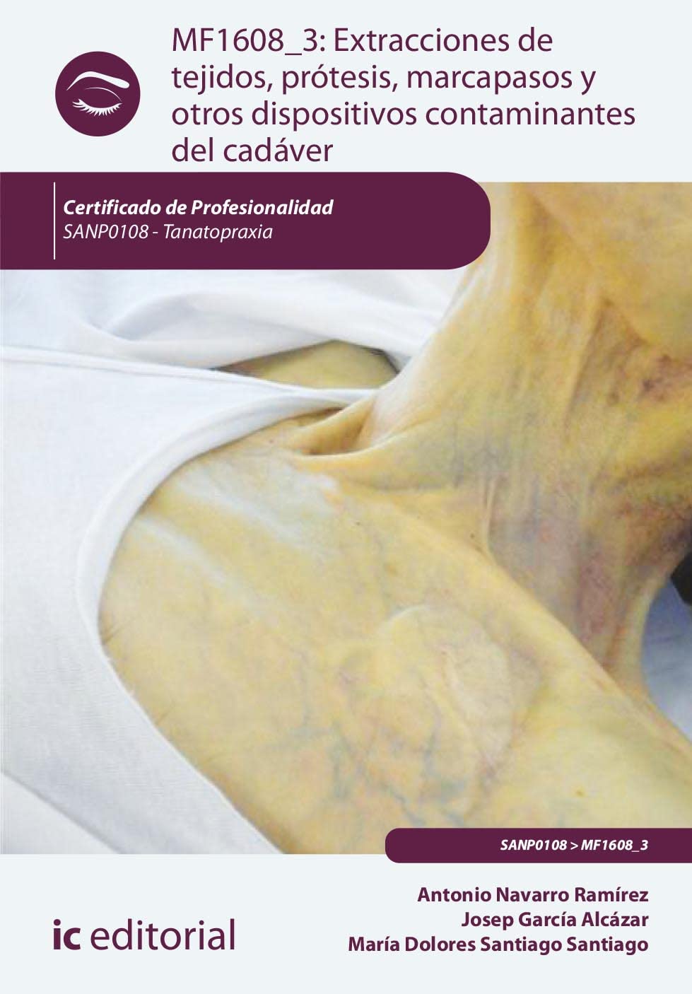 Extracciones de tejidos, prótesis, marcapasos y otros dispositivos contaminantes del cadáver. SANP0108 - Tanatopraxia book