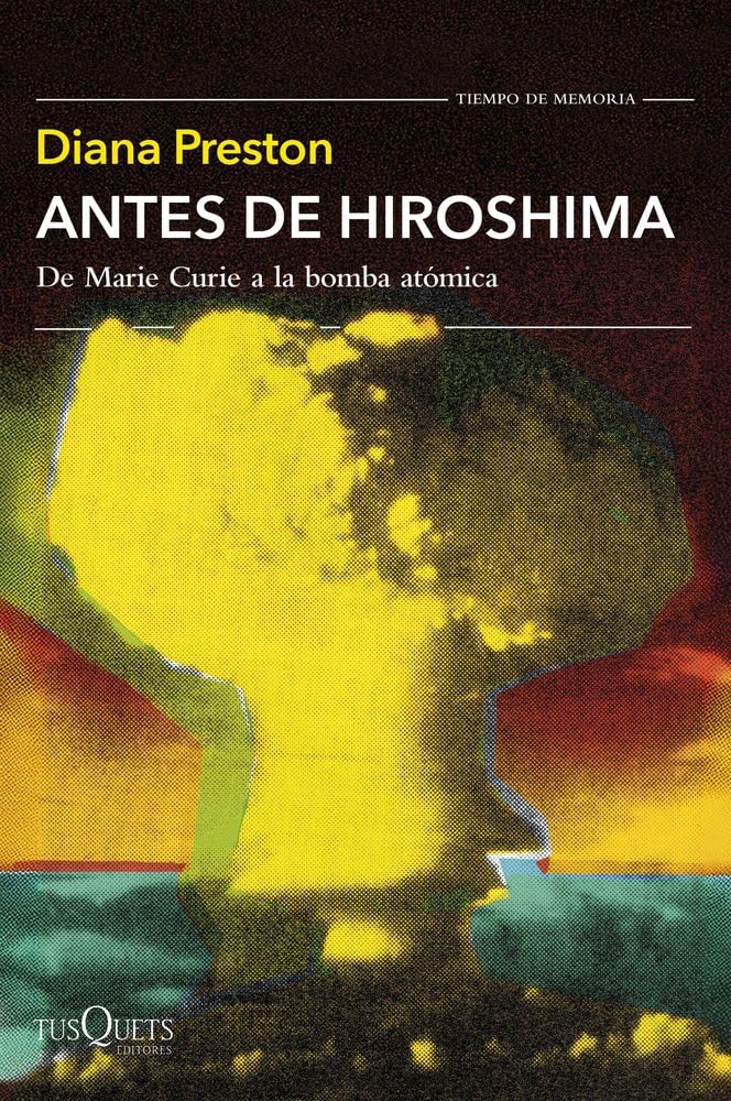 Antes de Hiroshima: De Marie Curie a la bomba atómica book