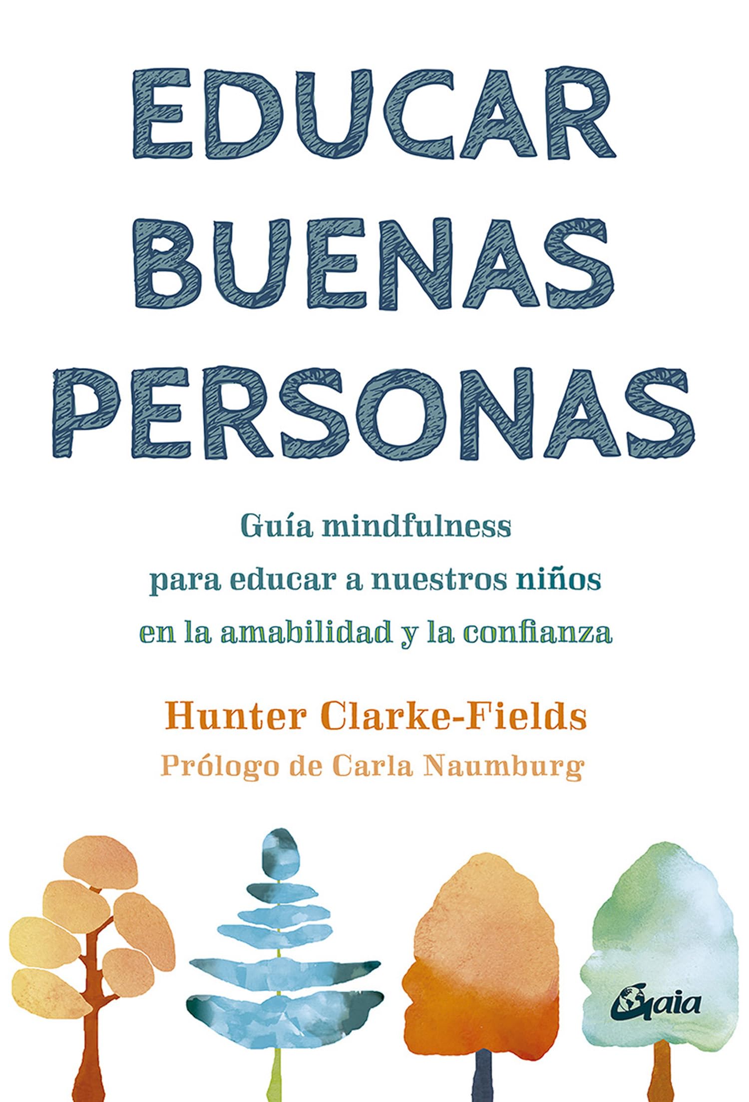 Educar buenas personas: Guía mindfulness para educar a nuestros niños en la amabilidad y la confianza (Psicoemoción) Parents & Children