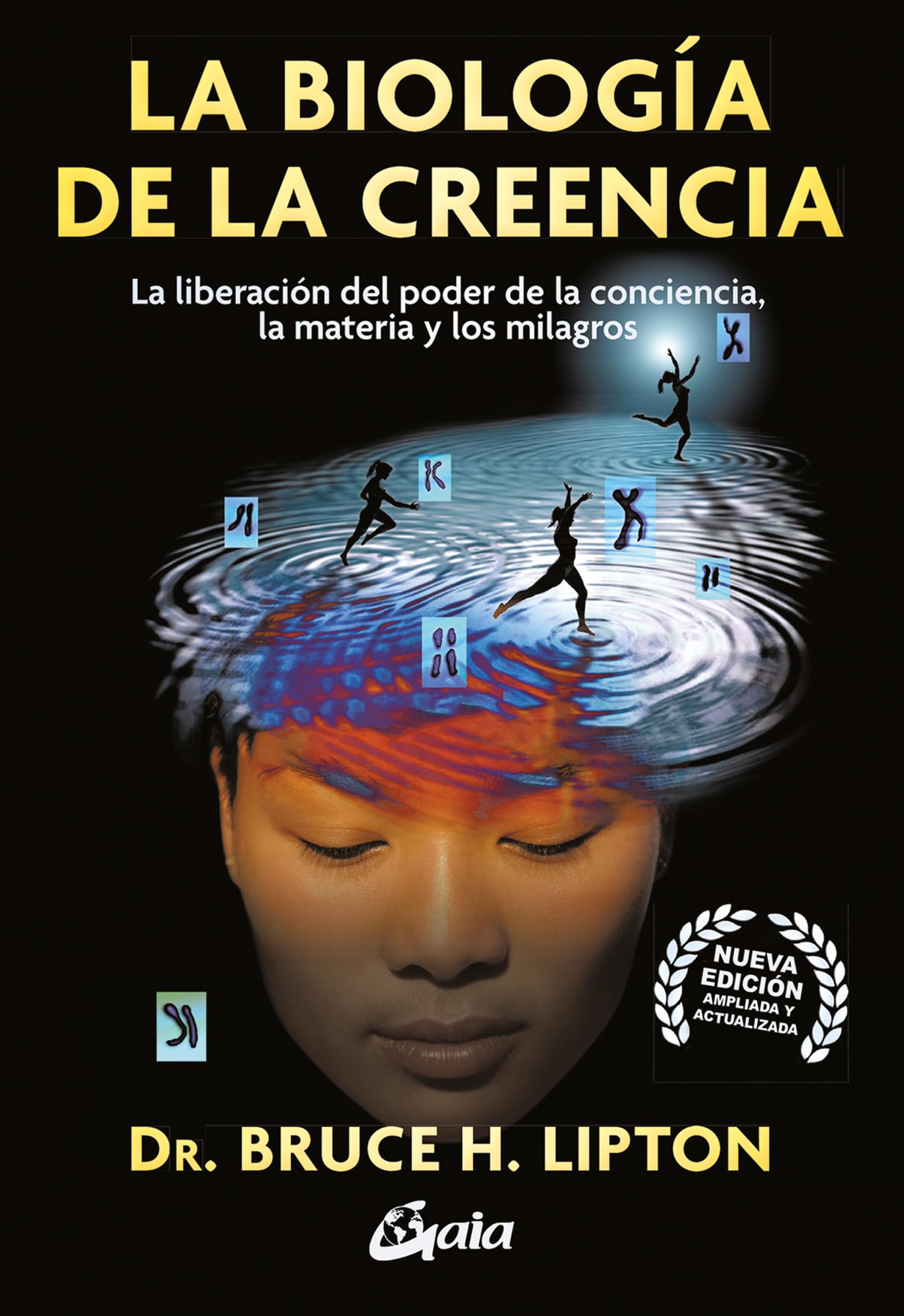 La biología de la creencia: La liberación del poder de la conciencia, la materia y los milagros (Conciencia global) Religion & Esotericism