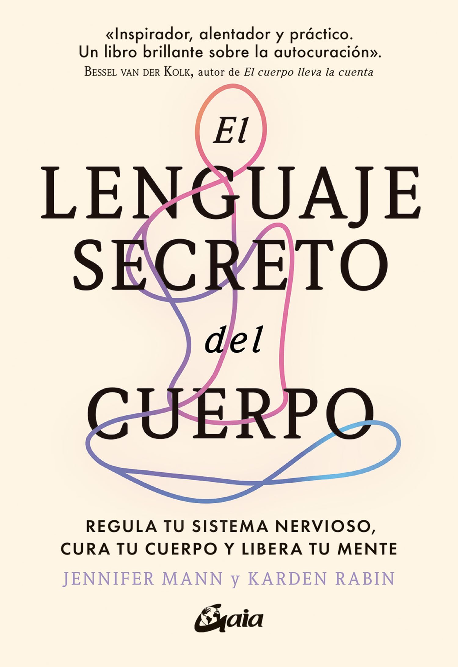 El lenguaje secreto del cuerpo: Regula tu sistema nervioso, cura tu cuerpo y libera tu mente book