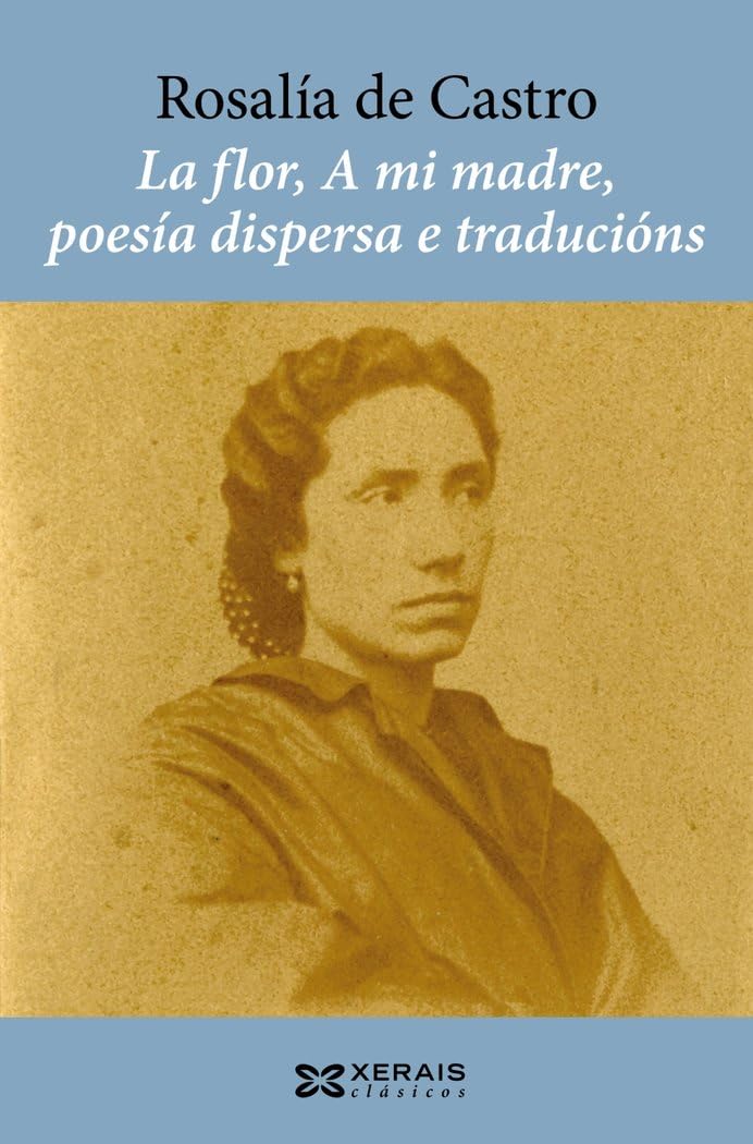 La flor, A mi madre, poesía dispersa e traducións Poetry