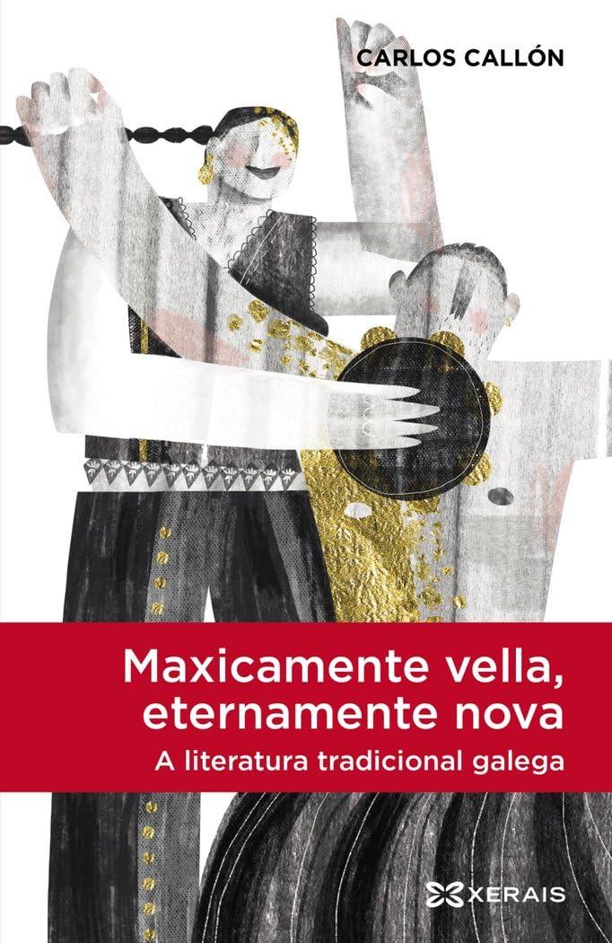 Maxicamente vella, eternamente nova, a literatura tradicional galega (EDICIÓN LITERARIA - LIBROX) Social Sciences