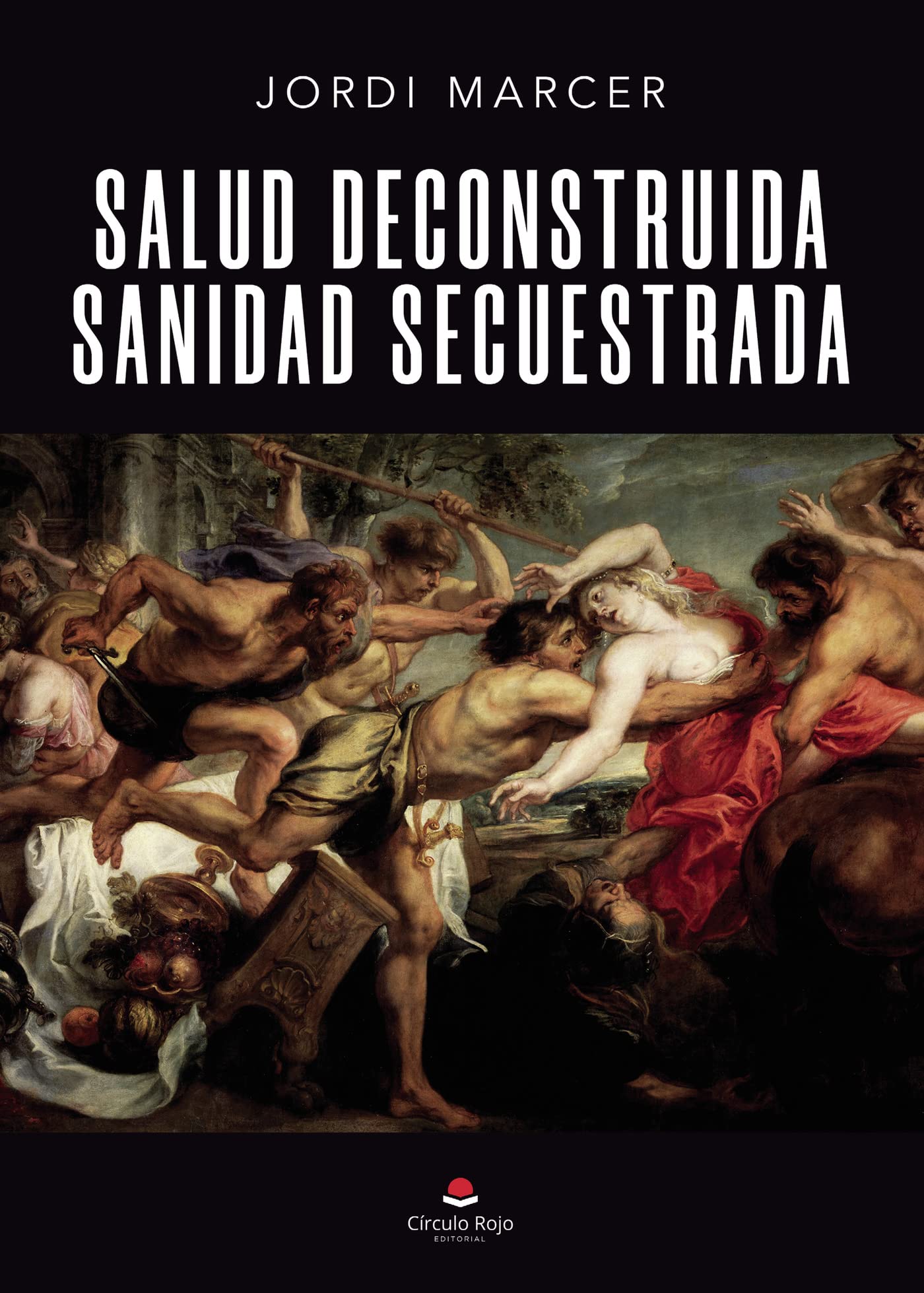 Salud deconstruida, sanidad secuestrada Essays & Short Stories