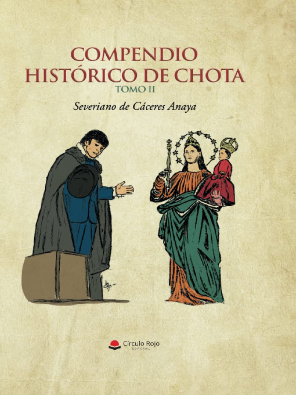 Compendio Histórico de Chota. Tomo II Politics & History