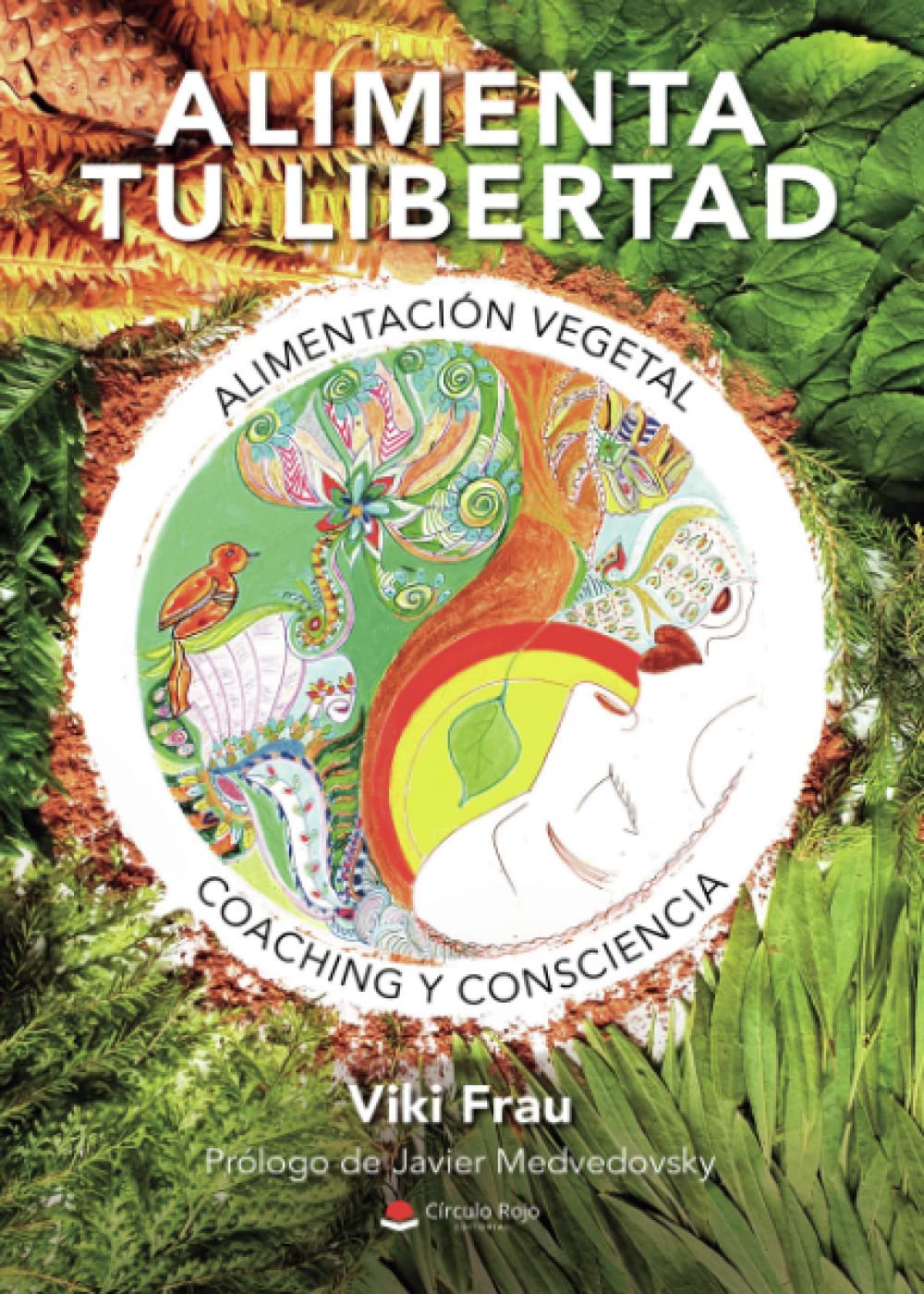 Alimenta tu libertad: Alimentación vegetal, coaching y consciencia Lifestyle