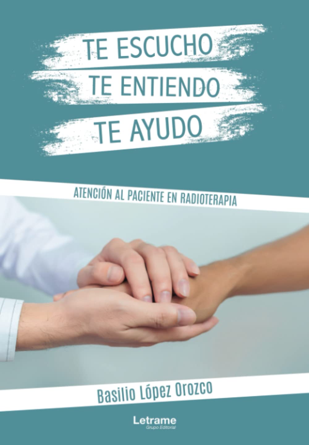 Te escucho, te entiendo, te ayudo. Atención al paciente en radioterapia book