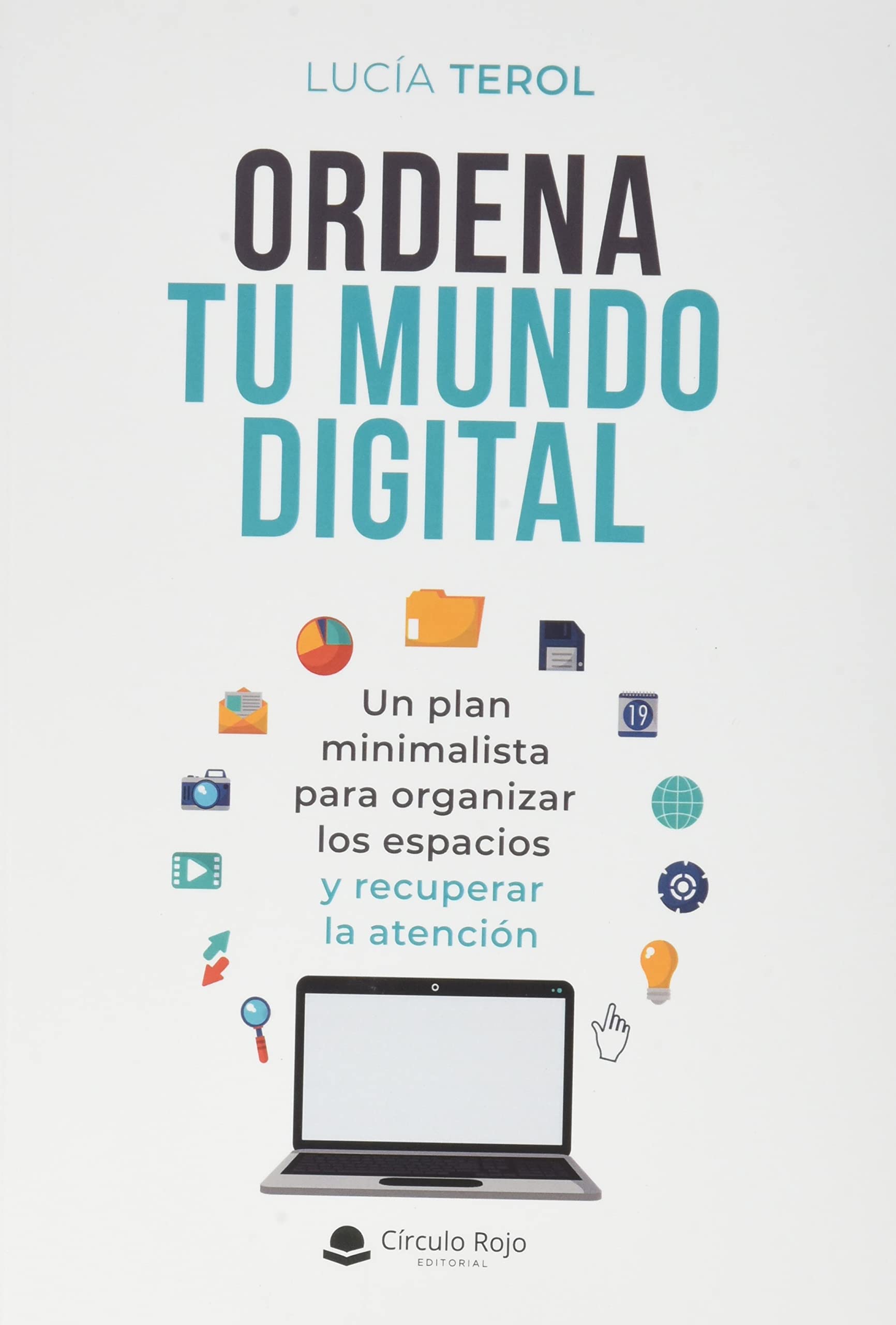 Ordena tu mundo digital: Un plan minimalista para organizar los espacios y recuperar la atención Books