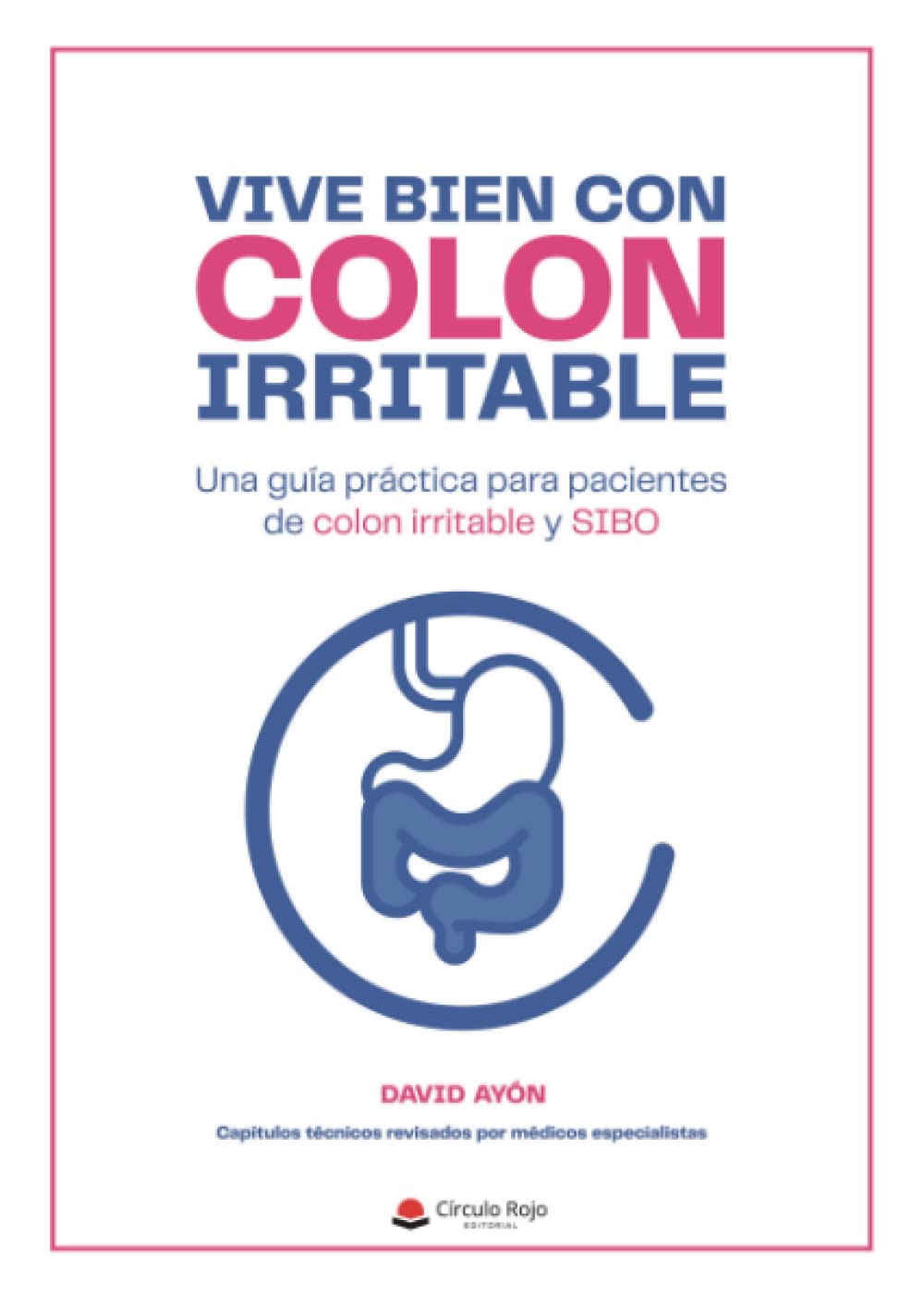 Vive bien con colon irritable: Una guía práctica para pacientes de colon irritable y SIBO book