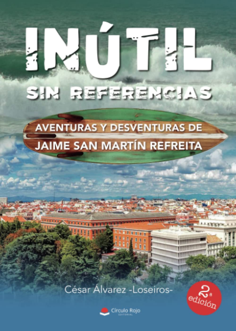 INÚTIL SIN REFERENCIAS: Aventuras y desventuras de Jaime San Martín Refreita Contemporary literature