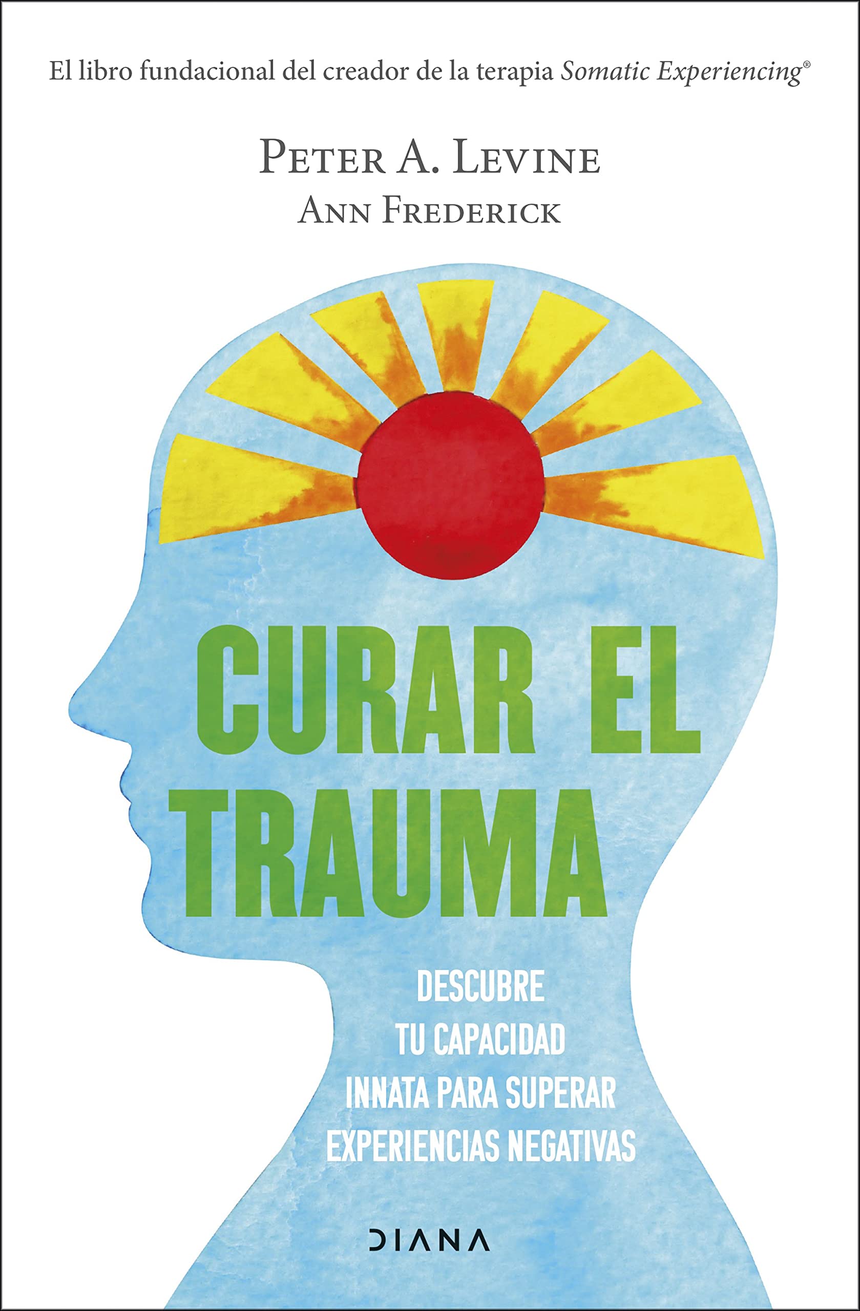Curar el trauma: Descubre tu capacidad innata para superar experiencias negativas (Autoconocimiento) Health, Nutrition & Fitness