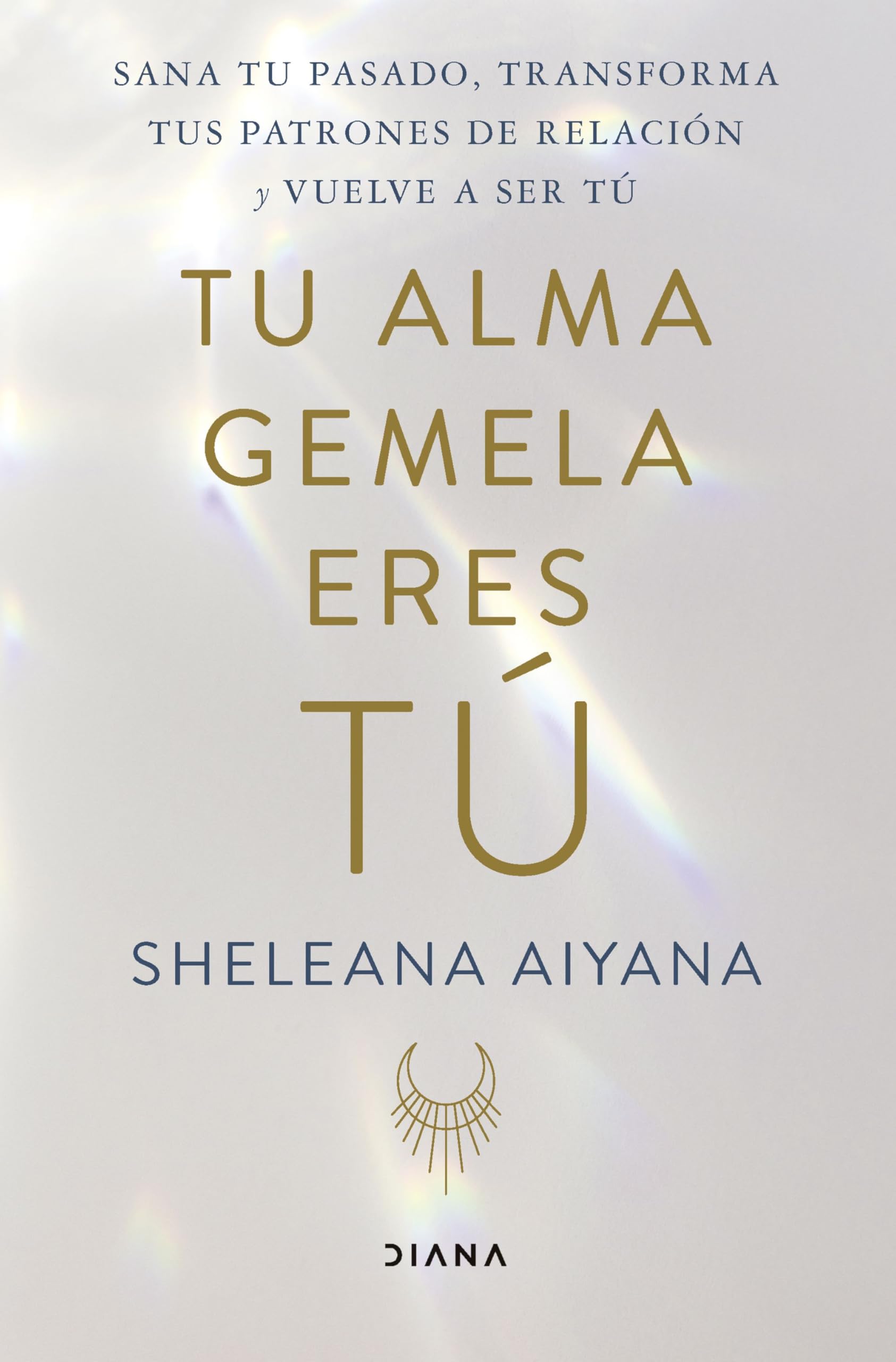 Tu alma gemela eres tú: Sana tu pasado, transforma tus patrones de relación y vuelve a ser tú (Autoconocimiento) Business, Finance & Career