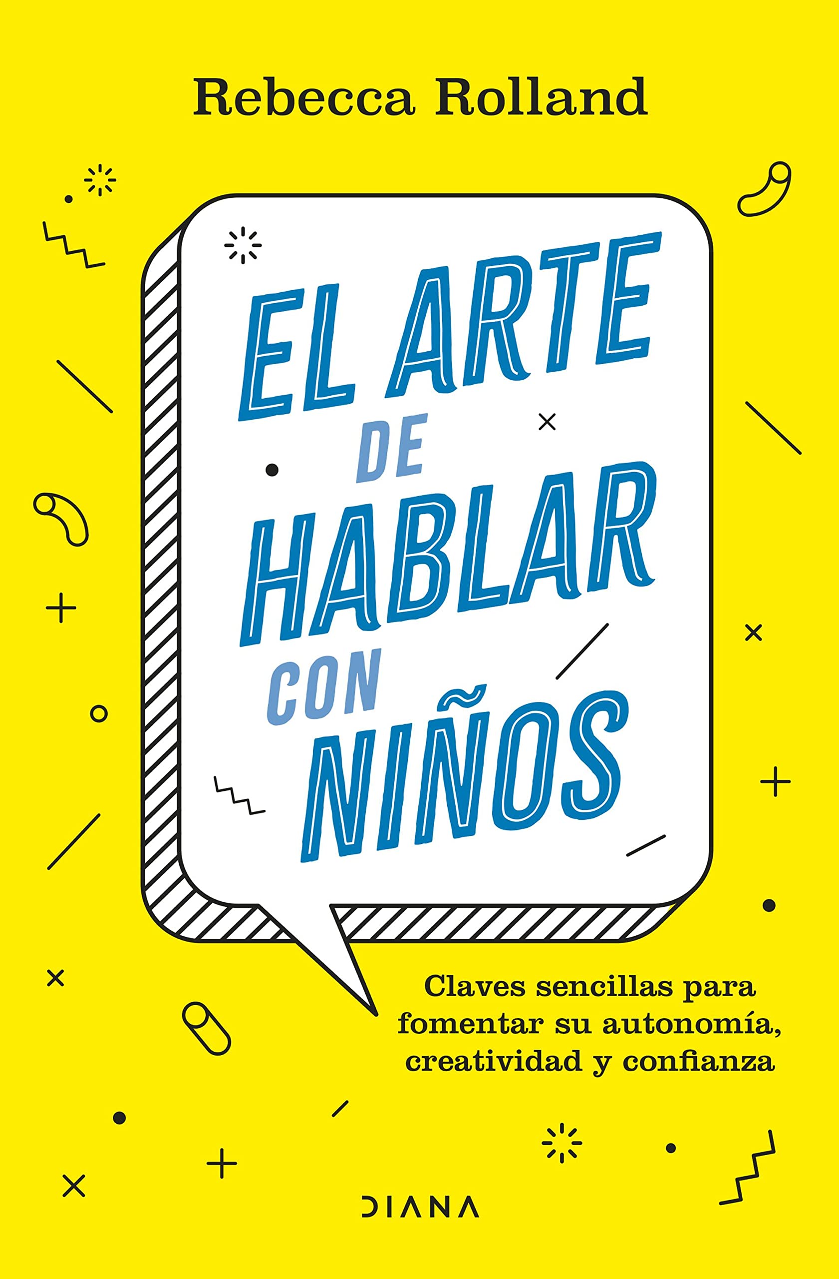 El arte de hablar con niños: Claves sencillas para fomentar su autonomía, creatividad y confianza Lifestyle