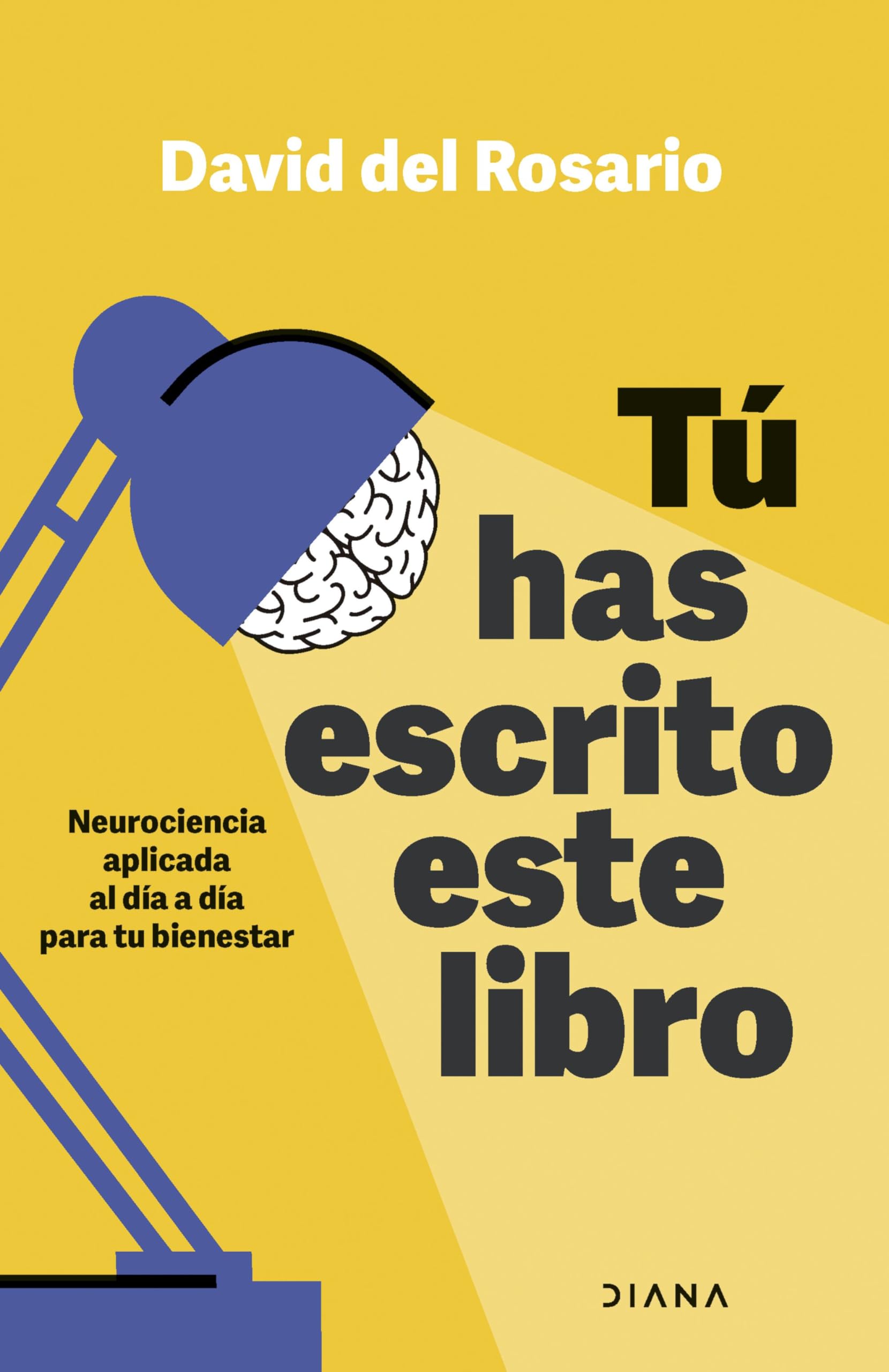 Tú has escrito este libro: Neurociencia aplicada al día a día para tu bienestar (Autoconocimiento) Medicine