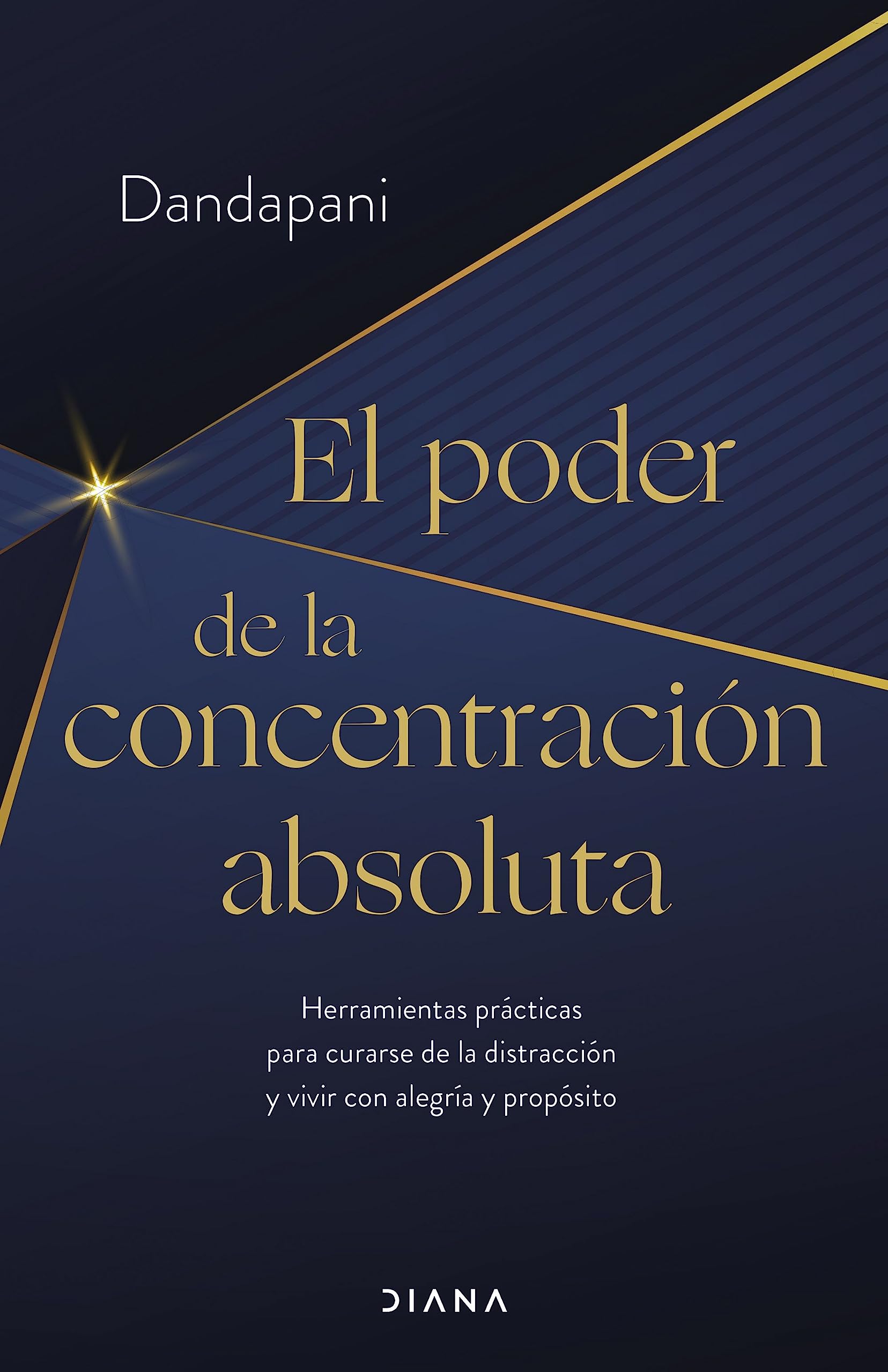El poder de la concentración absoluta: Herramientas prácticas para curarse de la distracción y vivir con alegría y propósito (Autoconocimiento) Business, Finance & Career