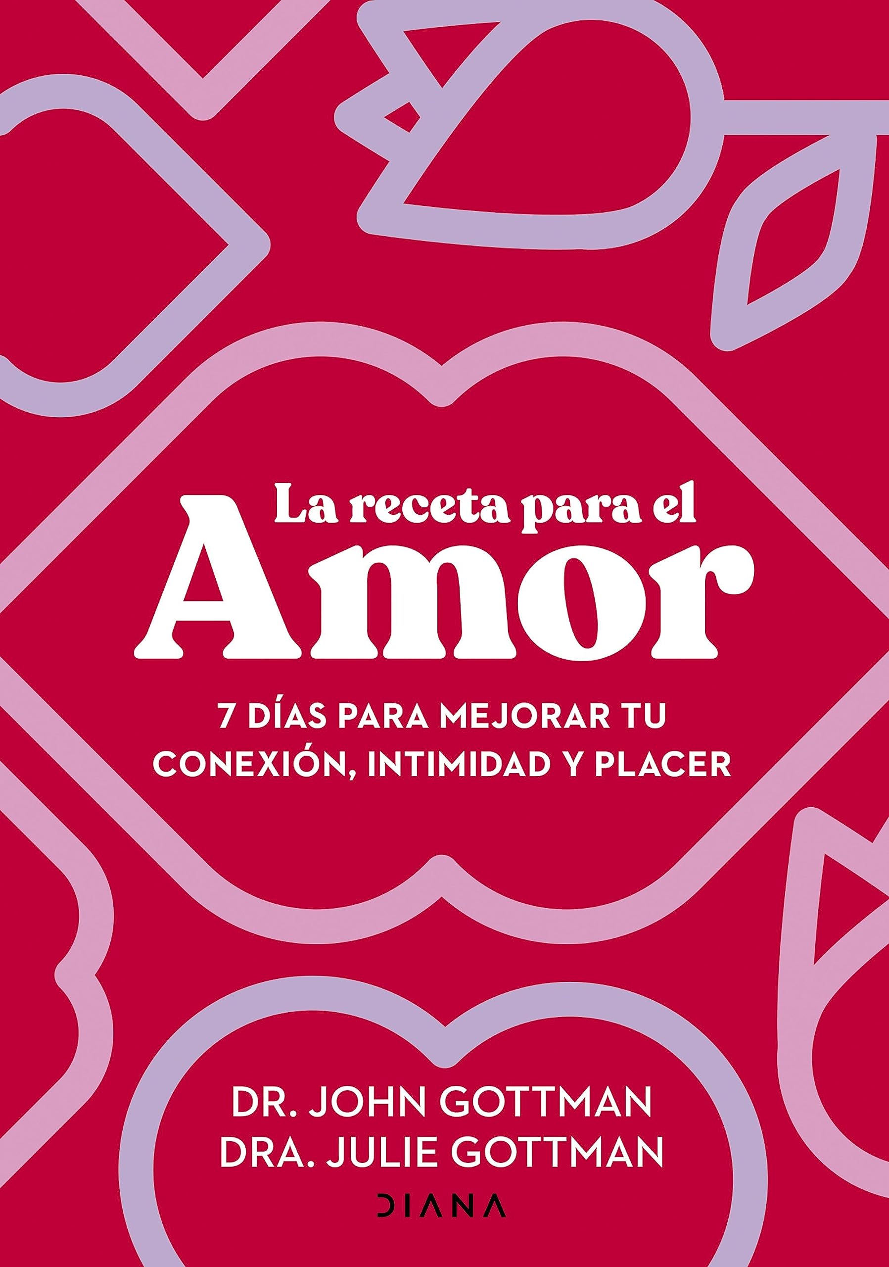 La receta para el amor: 7 días para mejorar tu conexión, intimidad y placer book