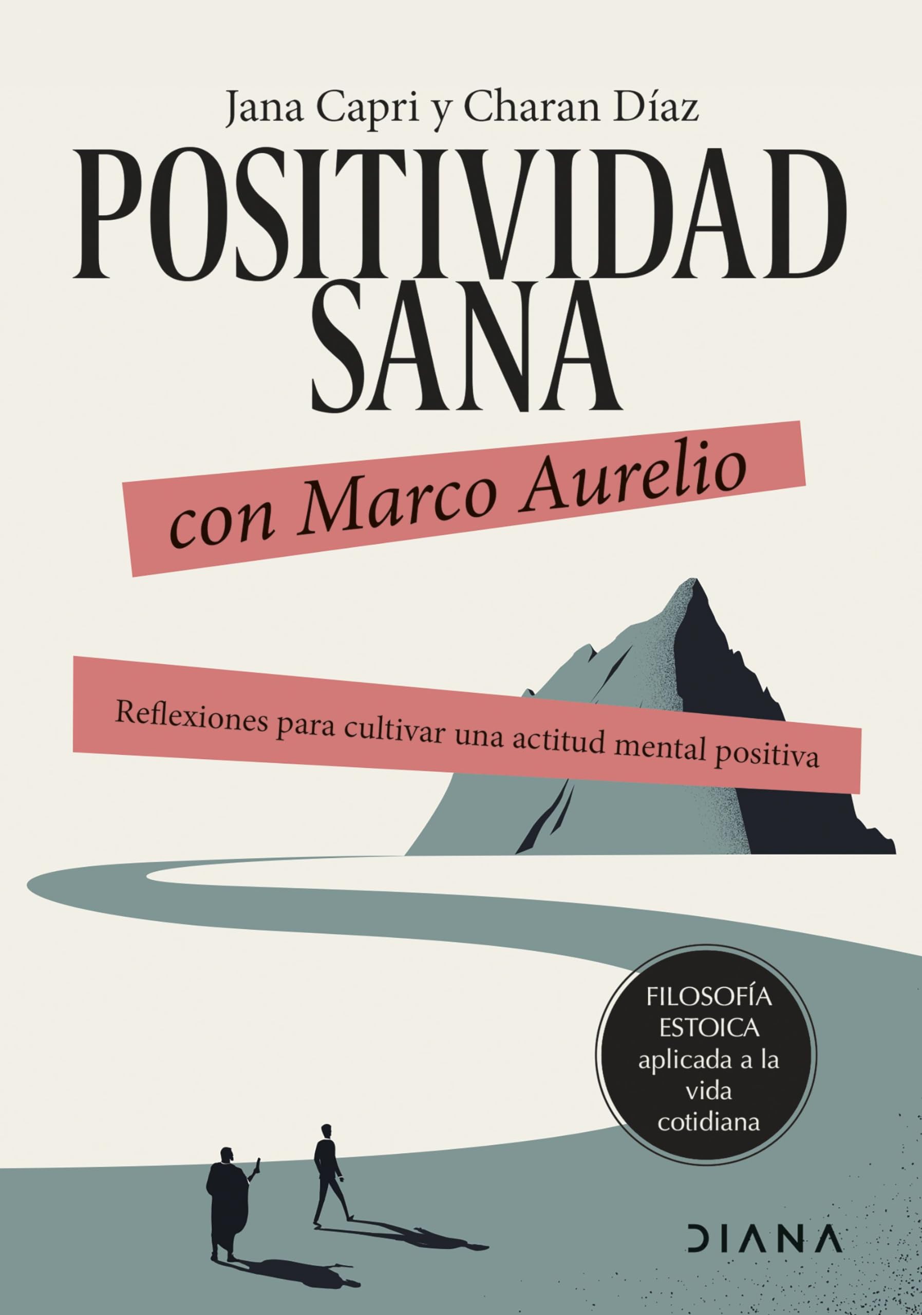 Positividad sana con Marco Aurelio: Reflexiones para cultivar una actitud mental positiva (Filosofía estoica aplicada a la vida cotidiana) Philosophy