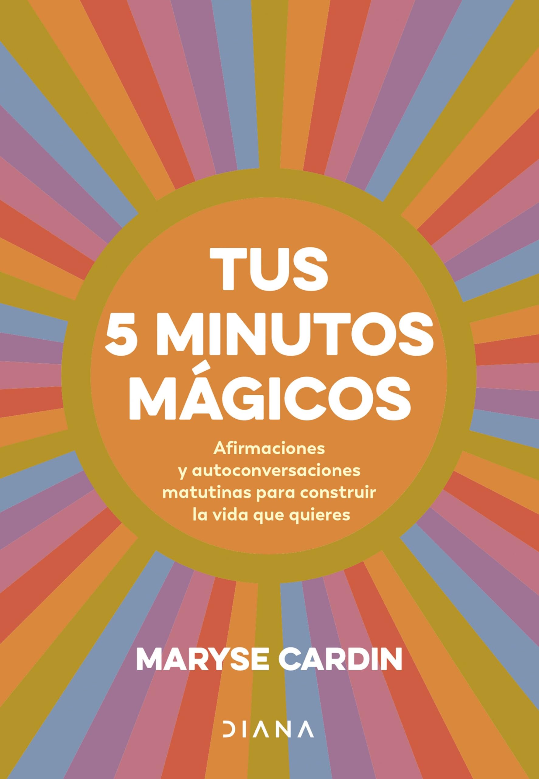 Tus 5 minutos mágicos: Afirmaciones y autoconversaciones matutinas para construir la vida que quieres (Autoconocimiento) Medicine