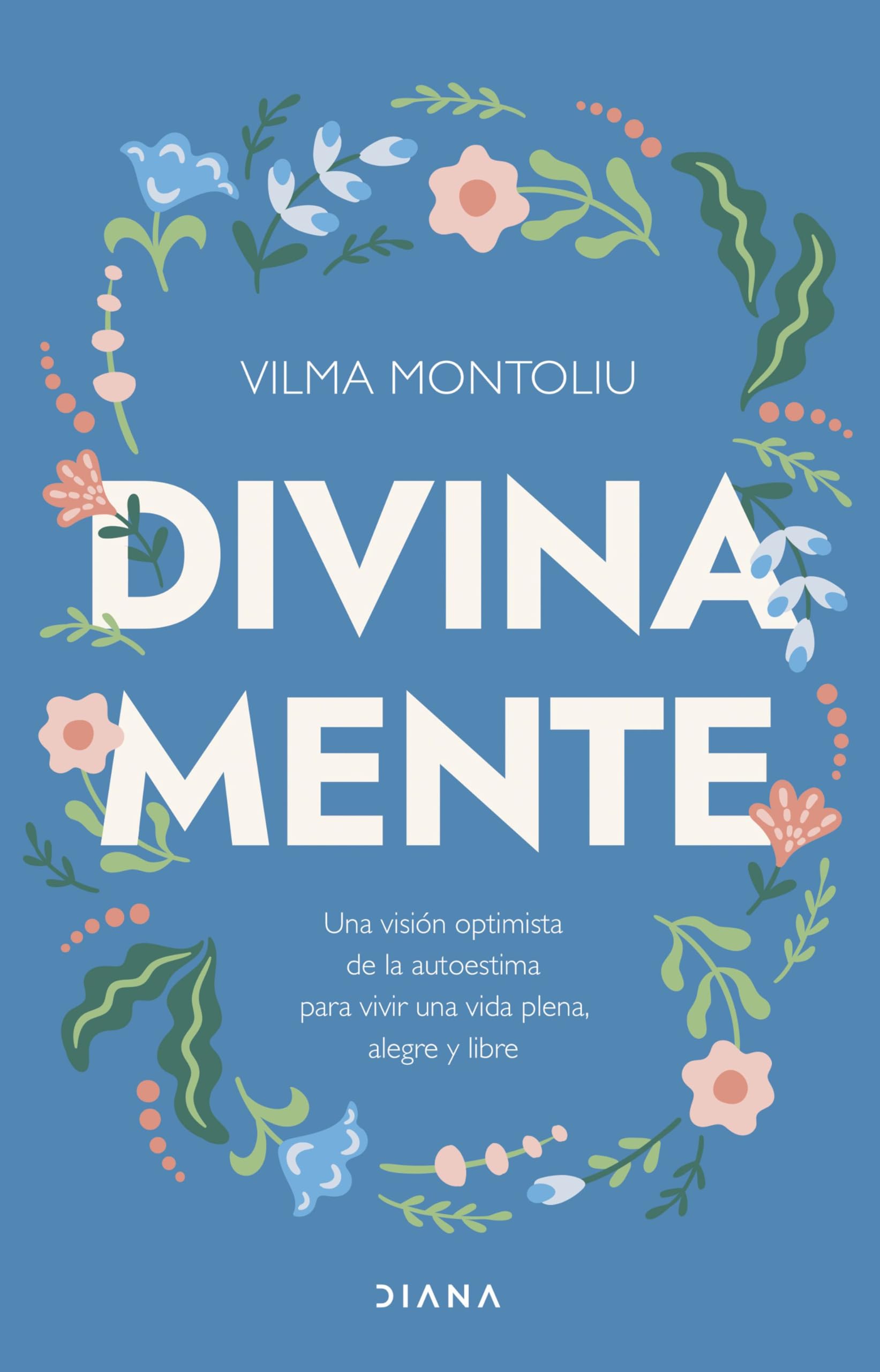Divina mente: Una visión optimista de la autoestima para vivir una vida plena, alegre y libre (Autoconocimiento) Business, Finance & Career