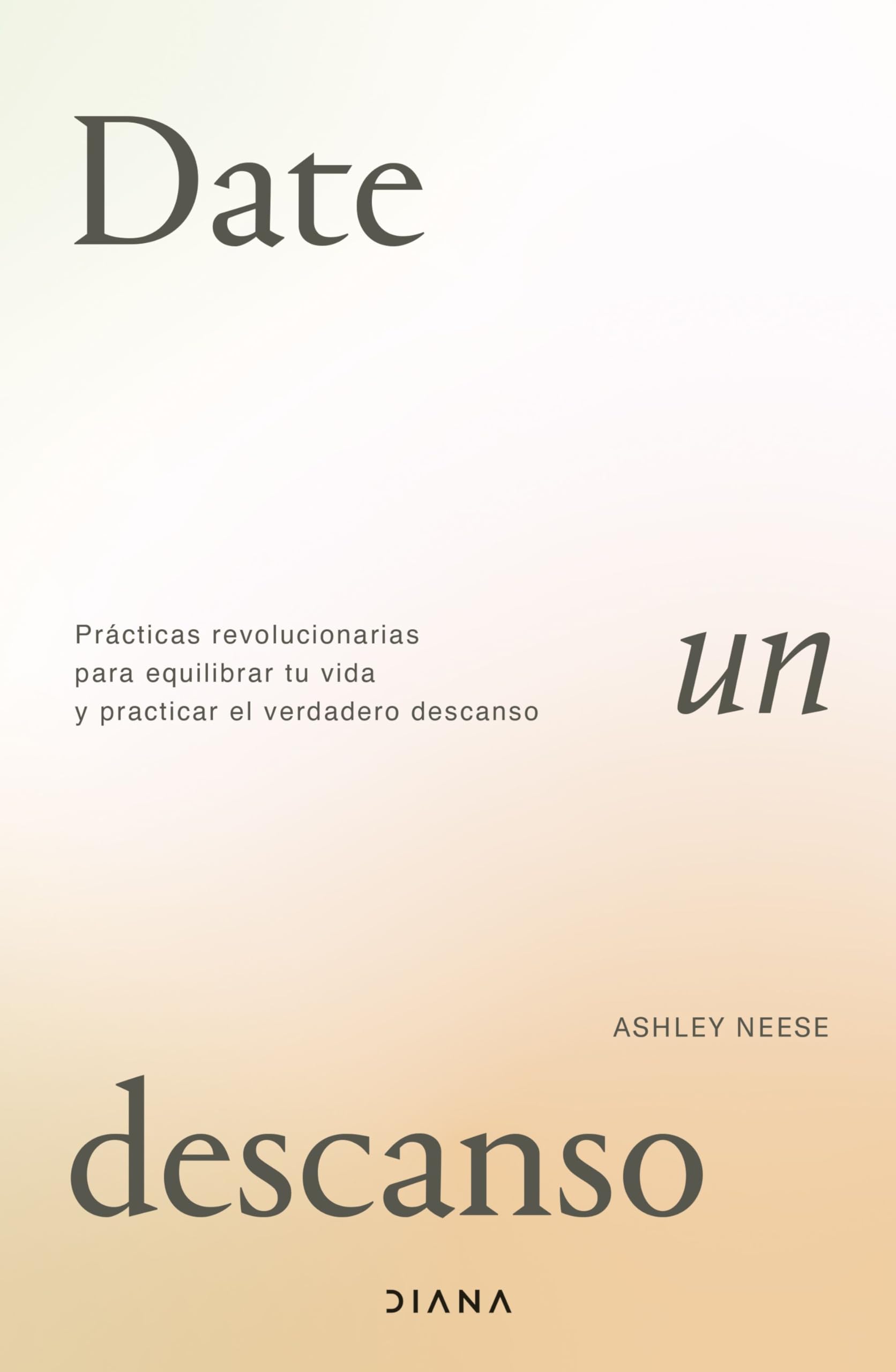Date un descanso: Prácticas revolucionarias para equilibrar tu vida y practicar el verdadero descanso book